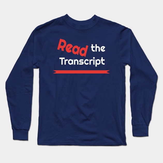 Read the Transcript - IMPEACH TRUMP NOW - with USA Flag Long Sleeve T-Shirt by NaniMc